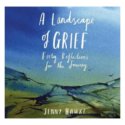 Landscape of Grief - Hawke, Jenny, MCSP, SRP,Gad Dip Phys