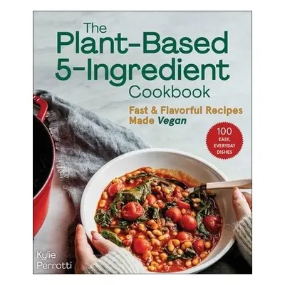 Plant-Based 5-Ingredient Cookbook - Perrotti, Kylie