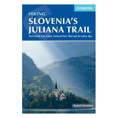 Hiking Slovenia's Juliana Trail - Abraham, Rudolf