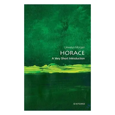 Horace: A Very Short Introduction - Morgan, Llewelyn (Professor of Classical Languages and Liter