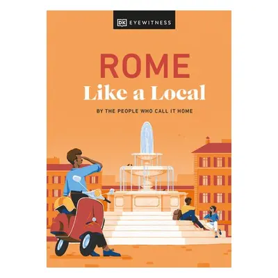 Rome Like a Local - Karsemeijer, Liza a Law, Emma a Rustico, Federica a Strafile, Andrea a DK Tr