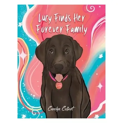 Lucy Finds Her Forever Family - Colbert, Carolyn