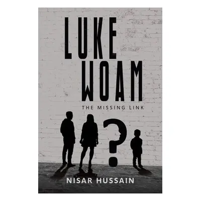 Luke Woam - The Missing Link - Hussain, Nisar