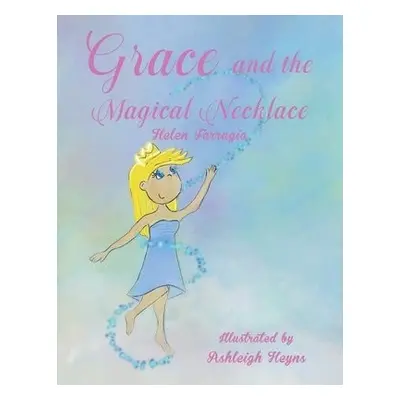 Grace and the Magical Necklace - Farrugia, Helen