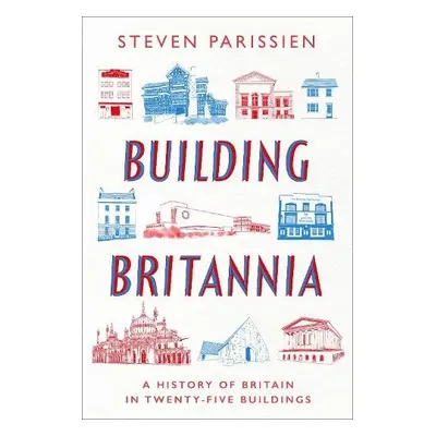 Building Britannia - Parissien, Steven