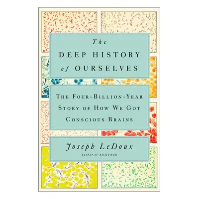 Deep History of Ourselves - LeDoux, Joseph