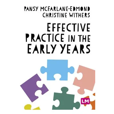 Effective Practice in the Early Years - McFarlane-Edmond, Pansy a Withers, Christine