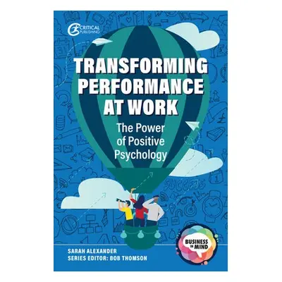 Transforming Performance at Work - Alexander, Sarah