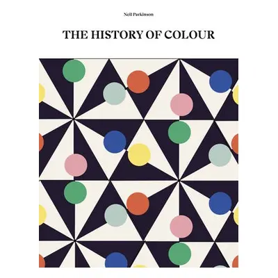 History of Colour - Parkinson, Neil