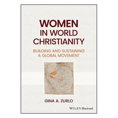 Women in World Christianity - Zurlo, Gina A.