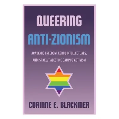 Queering Anti-Zionism - Blackmer, Corinne E.