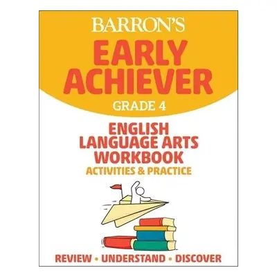 Barron's Early Achiever: Grade 4 English Language Arts Workbook Activities a Practice - Barrons 