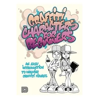 Graffiti Characters for Beginners - Schallenkammer, Arnd