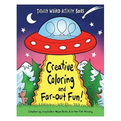 Creative Coloring and Far-Out Fun - Penta, Mark a Murphy, T. M.