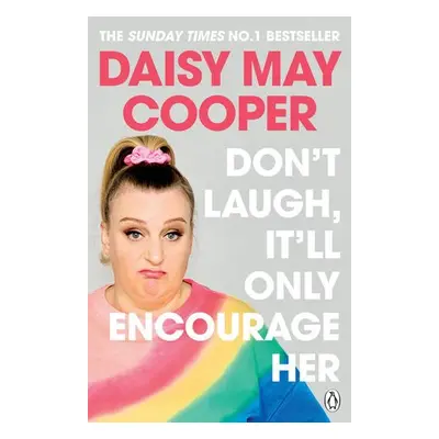 Don't Laugh, It'll Only Encourage Her - Cooper, Daisy May