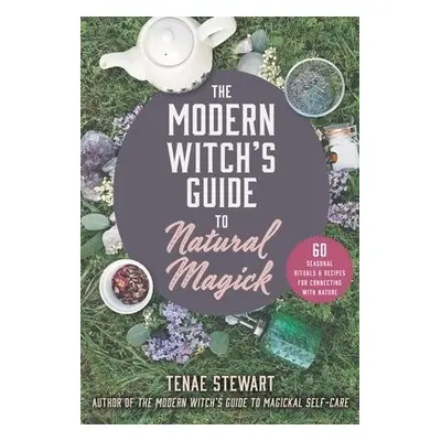 Modern Witch's Guide to Natural Magick - Stewart, Tenae