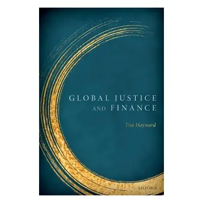 Global Justice a Finance - Hayward, Tim (Professor of Environmental Political Theory, Professor 