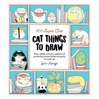 101 Super Cute Cat Things to Draw - Mayo, Lulu