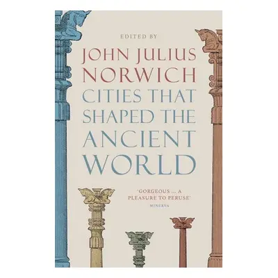 Cities that Shaped the Ancient World - Norwich, John Julius