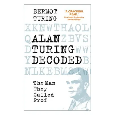 Alan Turing Decoded - Turing, Dermot