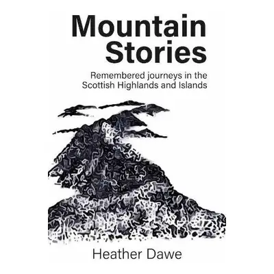 Mountain Stories - Dawe, Heather