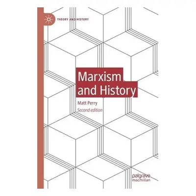 Marxism and History - Perry, Matt