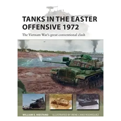 Tanks in the Easter Offensive 1972 - Hiestand, William E.