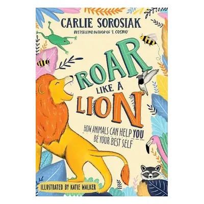 Roar Like a Lion - Sorosiak, Carlie