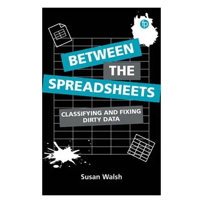 Between the Spreadsheets - Walsh, Susan