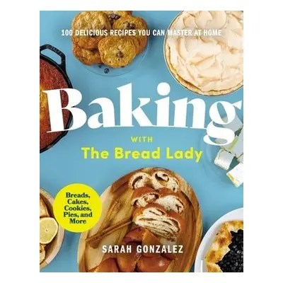 Baking with the Bread Lady - Gonzalez, Sarah