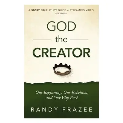 God the Creator Bible Study Guide plus Streaming Video - Frazee, Randy