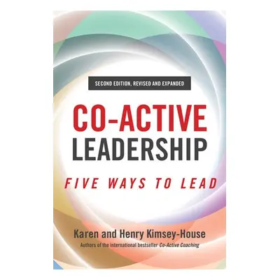 Co-Active Leadership, Second Edition - Kimsey-House, Henry a Kimsey-House, Karen