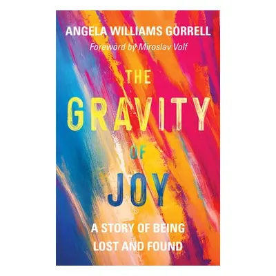 Gravity of Joy - Gorrell, Angela Williams