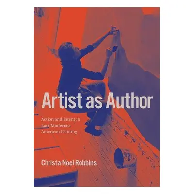 Artist as Author - Robbins, Christa Noel