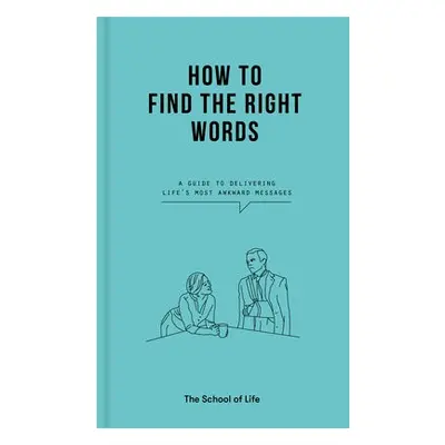 How to Find the Right Words - The School of Life