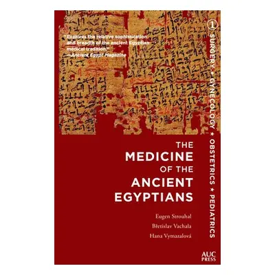 The Medicine of the Ancient Egyptians 1 - Vachala, Bretislav (Charles University, Prague) a Stro