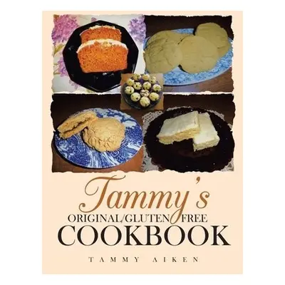 Tammy's Original/Gluten Free Cookbook - Aiken, Tammy