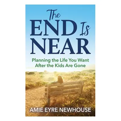 End is Near - Newhouse, Amie Eyre