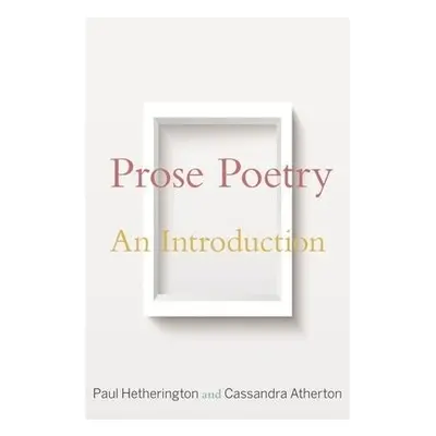 Prose Poetry - Hetherington, Paul a Atherton, Cassandra