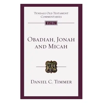 Obadiah, Jonah and Micah - Timmer, Daniel C.