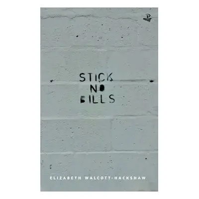 Stick No Bills - Walcott-Hackshaw, Elizabeth