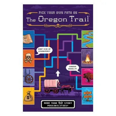 Oregon Trail: Pick Your Own Path on the Oregon Trail - Wiley, Jesse