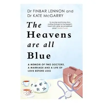 Heavens Are All Blue - Lennon, Dr Finbar a McGarry, Dr Kathleen