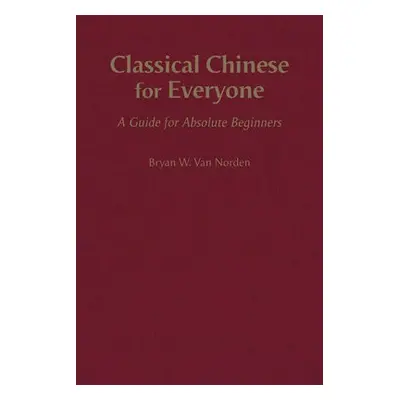 Classical Chinese for Everyone - Van Norden, Bryan W.