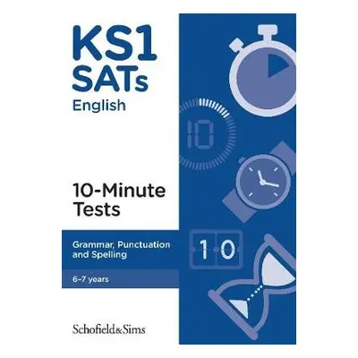 KS1 SATs Grammar, Punctuation and Spelling 10-Minute Tests - Sims, Schofield a a Matchett, Car