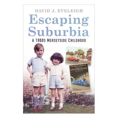 Escaping Suburbia - Eveleigh, David J