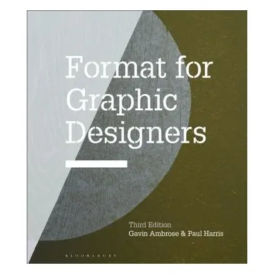 Format for Graphic Designers - Ambrose, Gavin (University of Brighton, UK) a Harris, Paul (Freel