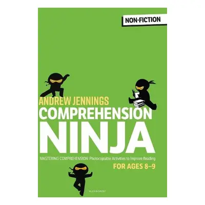 Comprehension Ninja for Ages 8-9: Non-Fiction - Jennings, Andrew