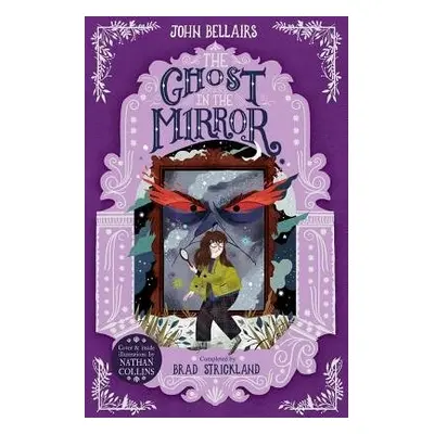 Ghost in the Mirror - The House With a Clock in Its Walls 4 - Bellairs, John