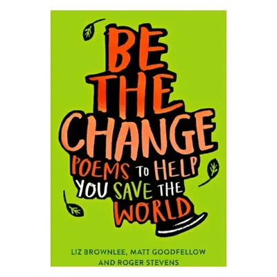 Be The Change - Stevens, Roger a Goodfellow, Matt